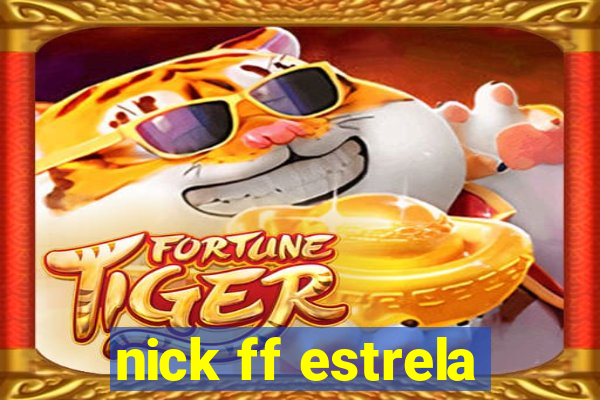 nick ff estrela